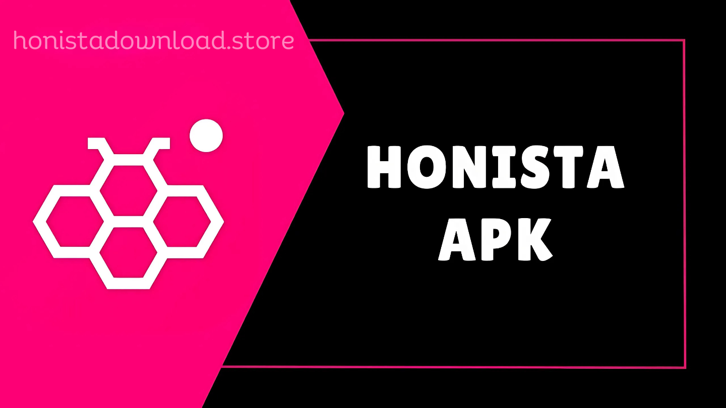 Honista Apk Download V10.3 (97MB) - Updated Feb 15, 2025